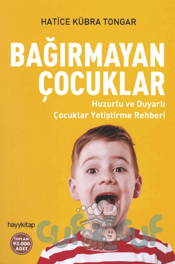 Bağırmayan Çocuklar - Huzurlu ve Duyarlı Çocuklar Yetiştirme Rehberi
