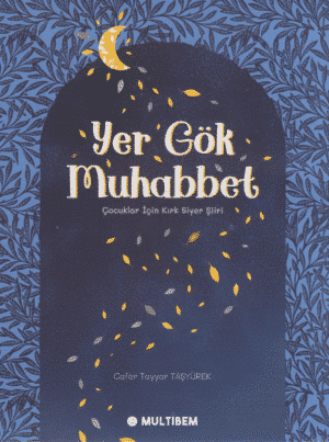 Yer Gök Muhabbet - Çocuklar İçin Kırk Siyer Şiiri