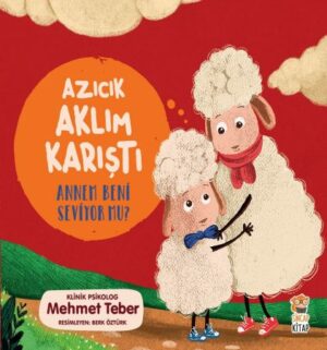 Azıcık Aklım Karıştı - Annem Beni Seviyor Mu?